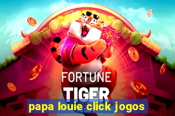 papa louie click jogos